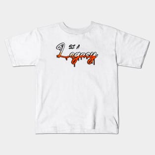 Be a legacy Kids T-Shirt